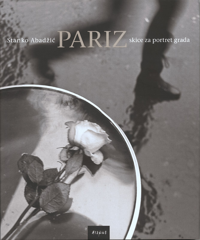Stanko Abadžic - Stanko Abadžic: Pariz – Sketches for a Portrait of the City